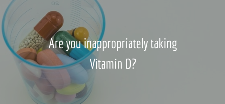 Are You Inappropriately Taking Vitamin D?