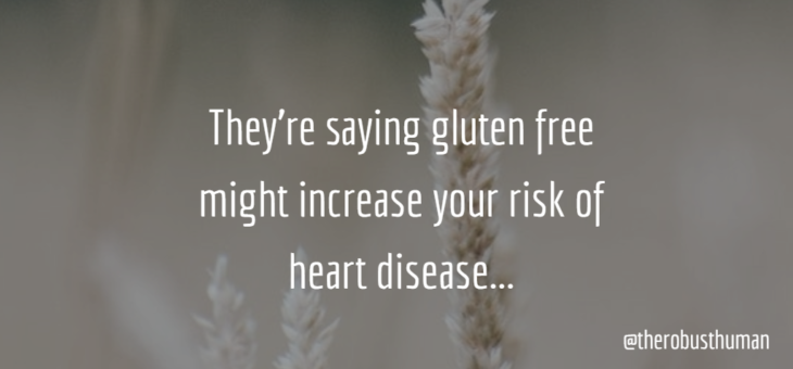 Does removing gluten from your diet increase your risk of heart disease?