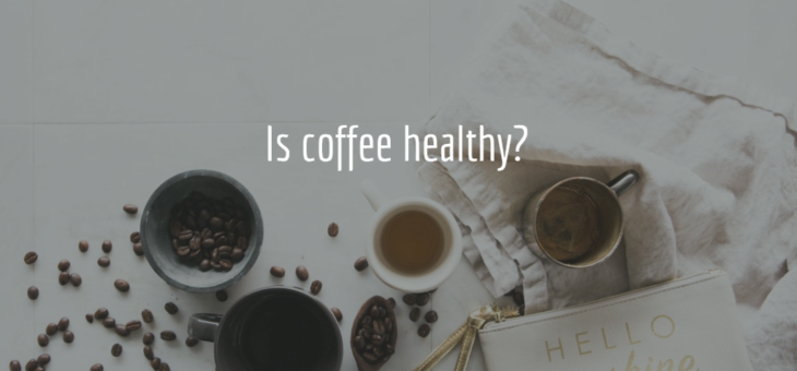 Is Coffee Healthy?