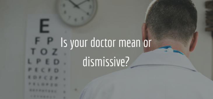 Is your doctor mean or dismissive?