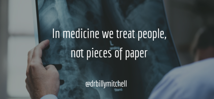In medicine we treat patients, not pieces of paper